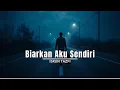 Download Lagu LAGU ENAK DI DENGAR | BIARKAN AKU SENDIRI | ISRUN [Slow Rock Ballad 2025]