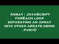 Array JavaScript forEach loop separating an array into other arrays using push