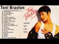 Toni Braxton Greatest Hits Full Album Toni Braxton Best Of Playlist