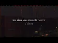 Download Lagu ku kira kau rumah cover - keysha - 1 hour
