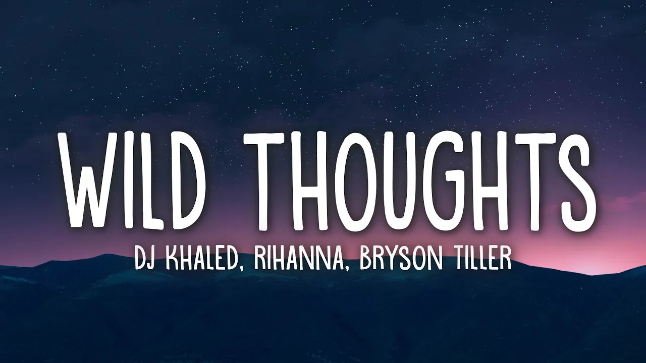 DJ Khaled - Wild Thoughts (Lyrics) ft. Rihanna, Bryson Tiller