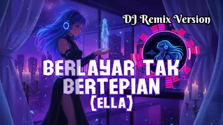 dj berlayar tak bertepian ella by aipollo tunes