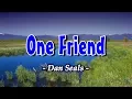 Download Lagu One Friend - Dan Seals (KARAOKE VERSION)