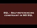 SQL Self-referencing constraint in MS SQL