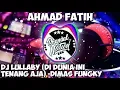 Lagu DJ LULLABY (DIDUNIA INI TENANG AJA) -DIMAS FUNGKY