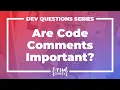 10 Are Code Comments Important Are Comments Bad Is Code Self-Documenting