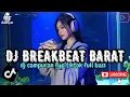 Download Lagu DJ BREAKBEAT BARAT REMIX TERBARU VIRAL 2025 🎵 || DJ CAMPURAN VIRAL TIKTOK TERBARU 2025 🎵