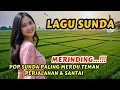 Lagu 🎵 LAGU SUNDA LAWAS PALING MERDU TEMAN PERJALANAN  \u0026 SANTAI🚗✨ | BIKIN MERINDING INGAT MANTAN