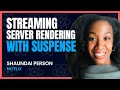 Splitting the Work Streaming Server Rendering with Suspense Shaundai Person
