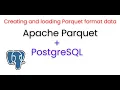 Creating and loading Apache Parquet format data into PostgreSQL