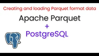 Creating and loading Apache Parquet format data into PostgreSQL