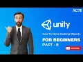 UNITY 3D How to Move Gaming Objects in Unity Tips Techniques Part - 8