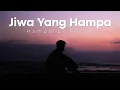 Download Lagu Jiwa Yang Hampa 💔 Lagu Sedih yang Membuatmu Tenggelam dalam Rasa Sepi