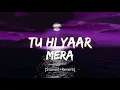 Download Lagu Tu Hi Yaar Mera [Slowed+Reverb] Lyrics- Arijit singh | Bolly Lofi | Textaudio