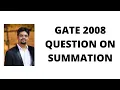 113 GATE 2008 QUESTION ON SUMMATION