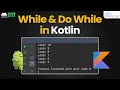 What is Kotlin While and Do-While Loops - Kotlin Android Tutorial