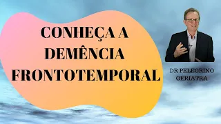 Demência Frontotemporal: conhecer, cuidar e tratar