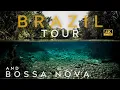 BRAZIL 4K TOUR AND BOSSA NOVA PLAYLIST BOSANOVA BRAZILIAN MUSIC