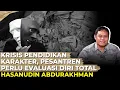 Download Lagu KRISIS PENDIDIKAN KARAKTER, PESANTREN PERLU EVALUASI DIRI TOTAL I Hasanudin Abdurakhman