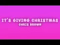 Chris Brown - It's Giving Christmas (Lyrics)