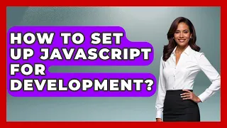 How To Set Up JavaScript For Development - JavaScript Toolkit