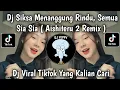 Download Lagu DJ SIKSA MENANGGUNG RINDU, SEMUA SIA SIA || AISHITERU 2 REMIX VIRAL TIKTOK YANG KALIAN CARI