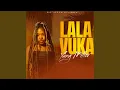 Download Lagu Lala Vuka (With Samteck)