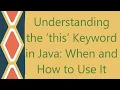 Understanding the this Keyword in Java When and How to Use It