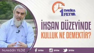 İhsan Düzeyinde Kulluk Ne demektir?