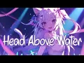 Download Lagu 「Nightcore」 Head Above Water - twocolors x Safri Duo x Chris de Sarandy ♡ (Lyrics)