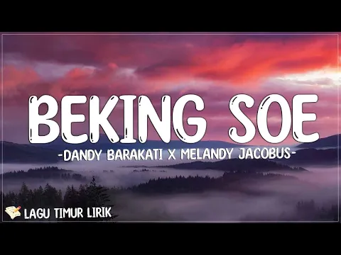 Download MP3 Karemous Beking Soe - Dandy Barakati X Melandy Jacobus (Lirik) Lagu Timur Terbaru 2024