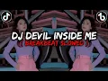 Download Lagu DJ DEVIL INSIDE ME SOUND EZZA JUNIOR VIRAL FYP TIKTOK 2022 YANG KALIAN CARI!!