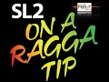SL2 - On a Ragga Tip