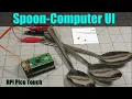 Can You Make a Spoon-Computer User Interface Raspberry Pi Pico