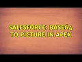 Salesforce Base64 to Picture In Apex