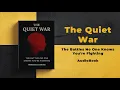 The Quiet War The Battles No One Knows You re Fighting book