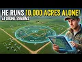How 1 Person Manages 10 000 Acres With Drones- The Farmer Who Replaced Tractors With Drones