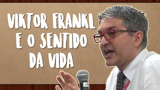 Viktor Frankl e o Sentido da Vida | Luciano Marques de Jesus