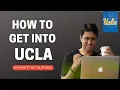 UCLA COMPLETE GUIDE TO GET INTO UNIVERSITY OF CALIFORNIA LA College Admissions College vlog