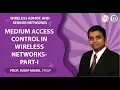 Medium Access Control in Wireless Networks - Part-I