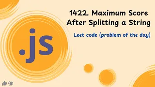 1422 Maximum Score After Splitting a String JavaScript LeetCode POD
