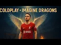 Download Lagu Coldplay x Imagine Dragons _ \