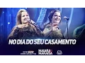 Download Lagu Maiara e Maraisa - No Dia Do Seu Casamento (Ao Vivo em Goiânia)