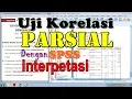 Tutorial Uji Korelasi Parsial dengan SPSS Interpretasi Lengkap