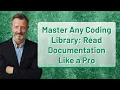 Master Any Coding Library Read Documentation Like a Pro