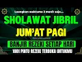 Download Lagu SHOLAWAT JIBRIL PENARIK REZEKI PENUH BERKAH, SHOLAWAT NABI MUHAMMAD SAW MERDU PALING DAHSYAT Download Lagu SHOLAWAT JIBRIL PENARIK REZEKI PENUH BERKAH, SHOLAWAT NABI MUHAMMAD SAW MERDU PALING DAHSYAT