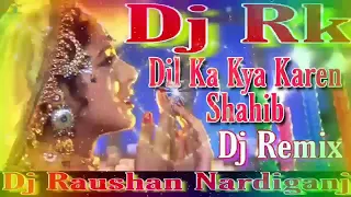  dj dil ka kya karen saheb dj song tik tok dj song old is gold dj remix dil ka kya karen sahib