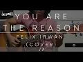 Felix Irwan - You Are The Reason (Cover)(Guitar Chords)