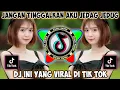 DJ JANGAN TINGGALKAN AKU KU MOHON KEPADAMU JEDAG JEDUG FULL BASS