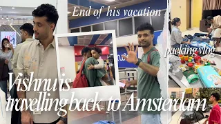 Vishnu is travelling back to Amsterdam | End of his Vacation | Packing Vlog
